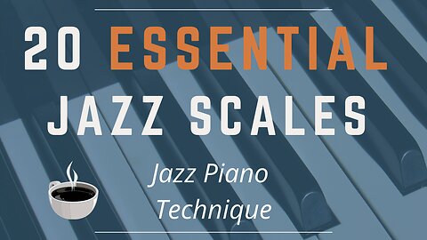 20 Essential Jazz Scales - Jazz Piano Technique Book (Part I)