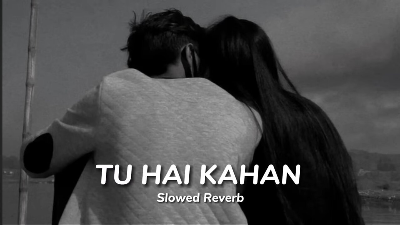 TU HAI KAHAN REVERB...