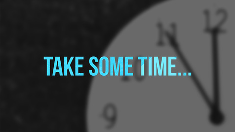 Take Some Time...