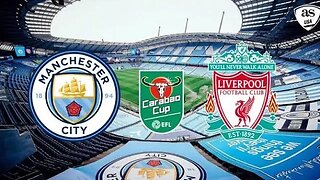 Man City vs Liverpool - Carabao Cup 2022 : TV channel, team news, lineups & prediction