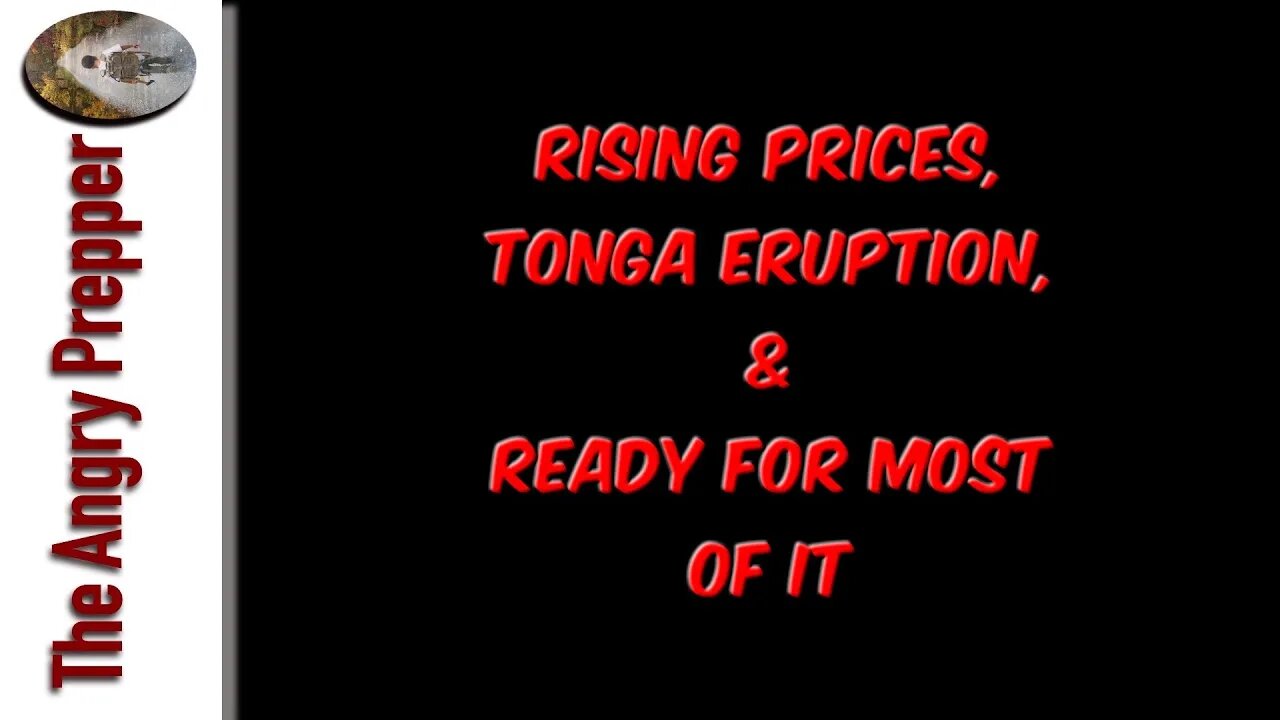 Rising Prices, Tonga Eruption, & Ready For Most Of It