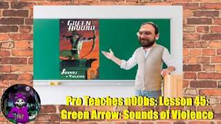 Pro Teaches n00bs: Lesson 45: Green Arrow: Sounds of Violence