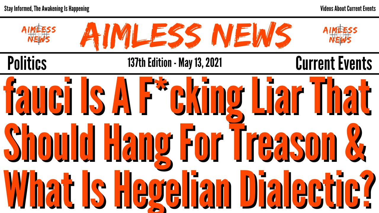 fauci Is A F*cking Liar That Should Hang For Treason & What Is Hegelian Dialectic