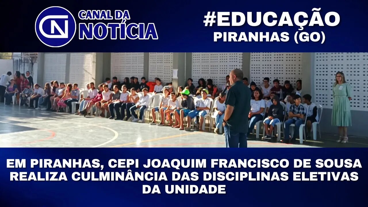 EM PIRANHAS, CEPI JOAQUIM FRANCISCO DE SOUSA REALIZA CULMINÂNCIA DAS DISCIPLINAS ELETIVAS DA UNIDADE