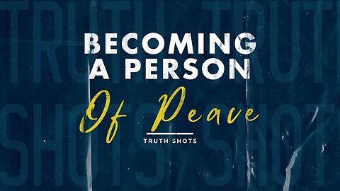 Becoming A Person Of Peace