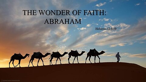 The Wonder of Faith:Abraham, Pastor Roy Smith, 08-14-2024