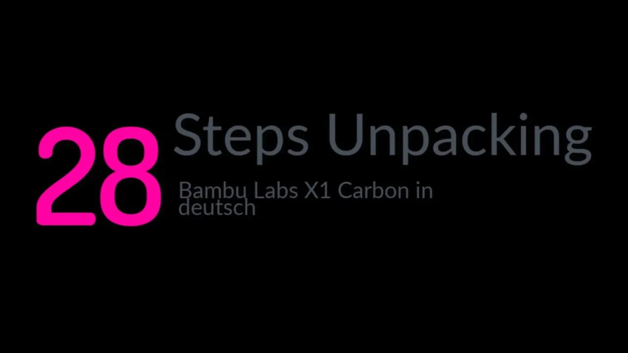 Bambu Lab X1 Carbon "Unpacking" in 28 Schritten (deutsch)