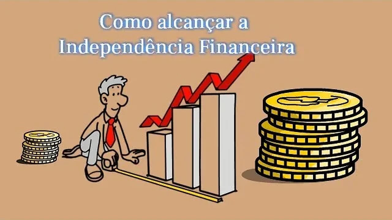 Como alcançar a Independência Financeira