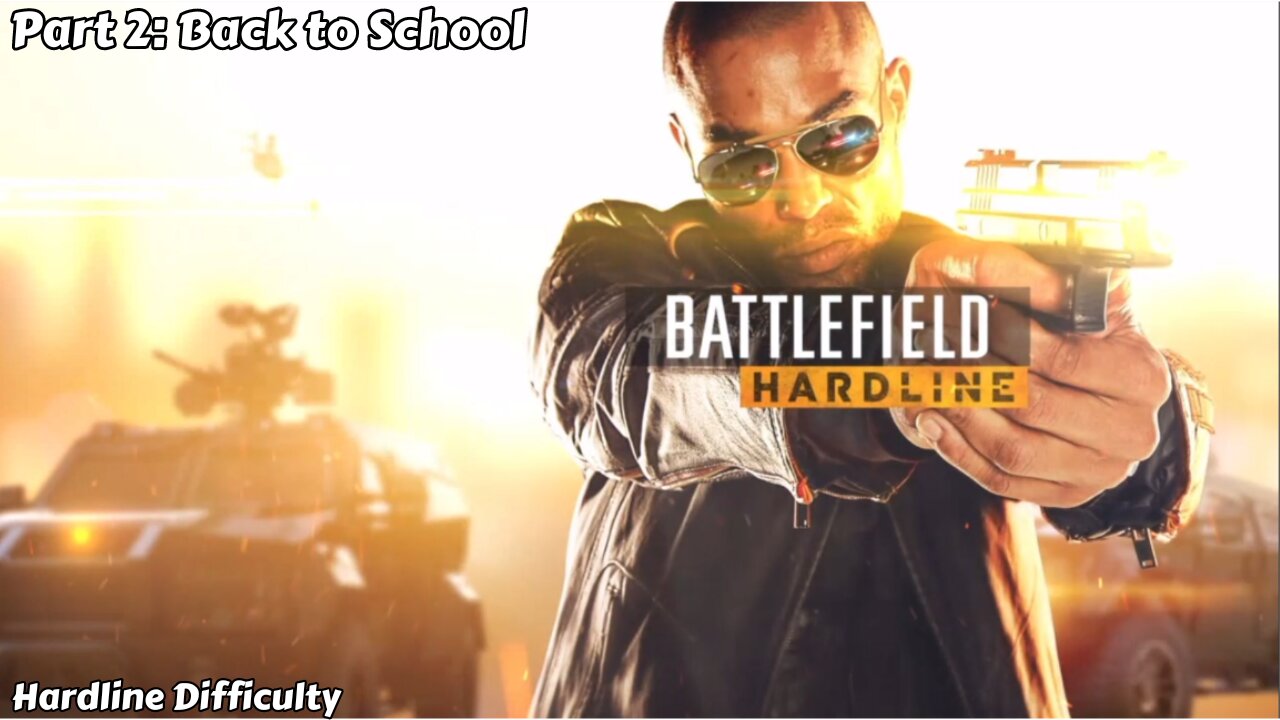 Battlefield Hardline - Part 2 - Back to School