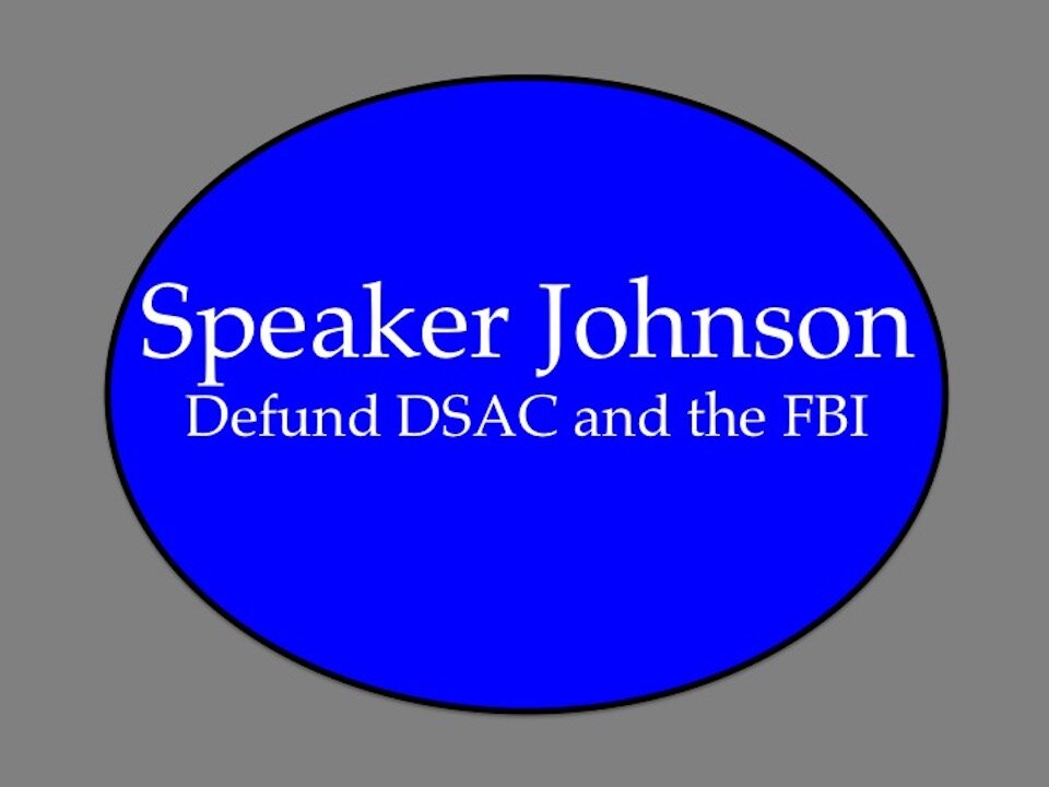 Speaker Johnson: Defund DSAC and the FBI