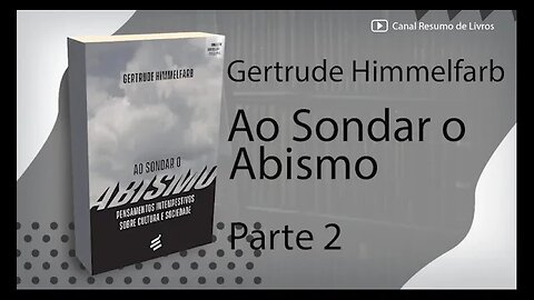 Ao Sondar o Abismo - Gertrude Himmelfarb - Resumo - Parte 2