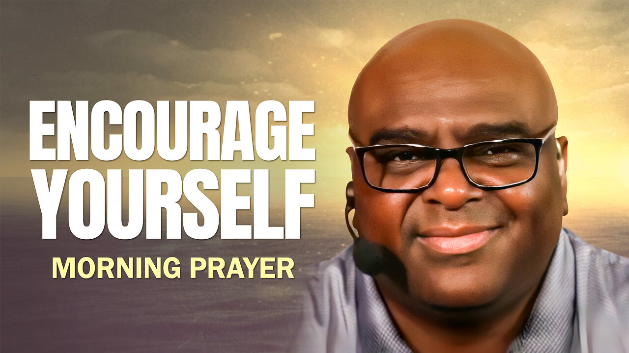 ENCOURAGE Yourself! - Morning Prayer