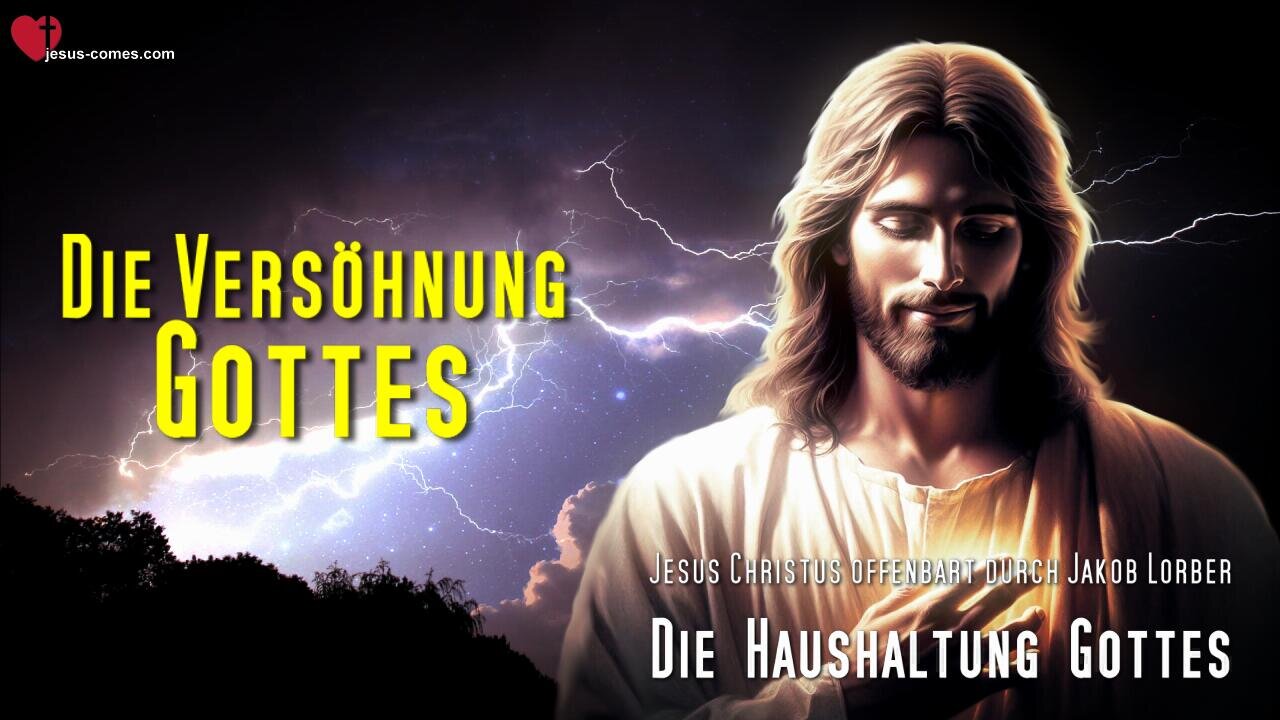 Die Versöhnung Gottes... Jesus erklärt ❤️ Die Haushaltung Gottes offenbart durch Jakob Lorber