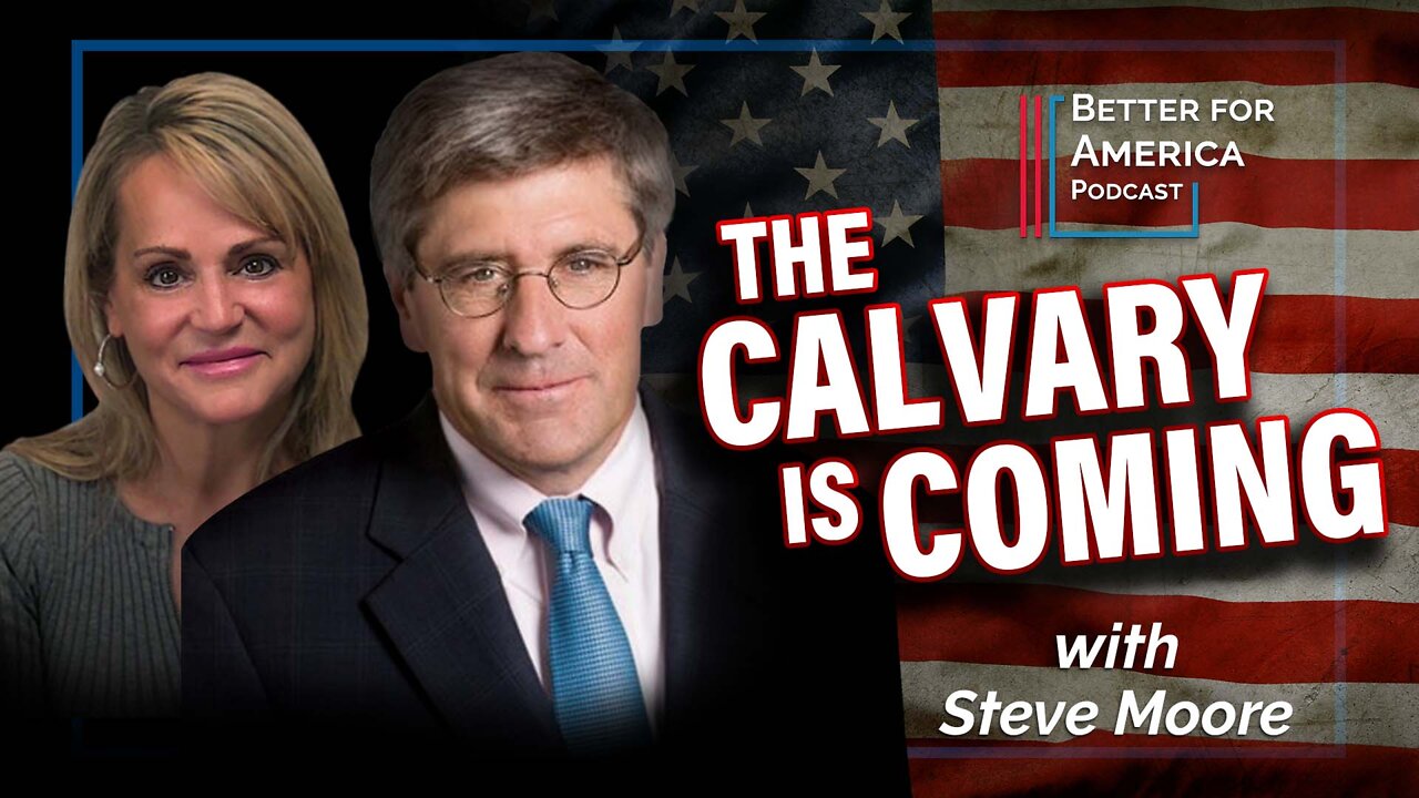 Better for America Podcast: The Cavalry is Coming with Steve Moore