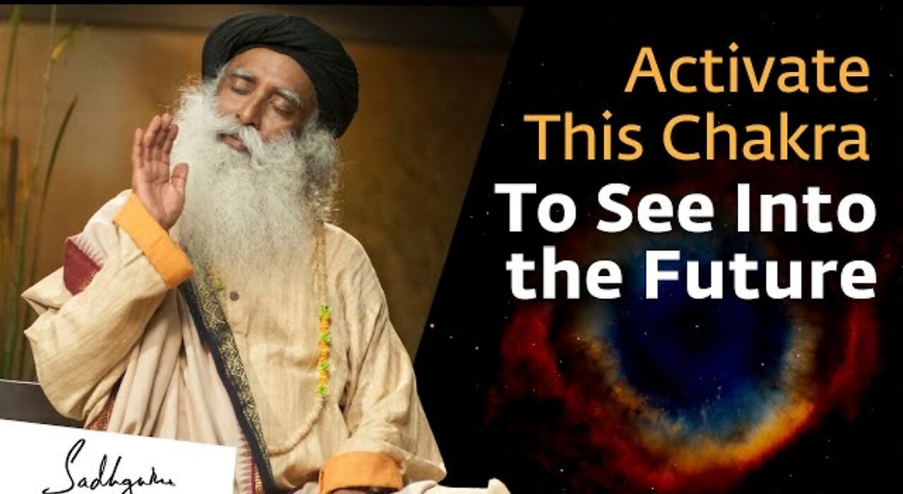 Activate This Chakra To See Into the Real Future | Sadhguru Ji