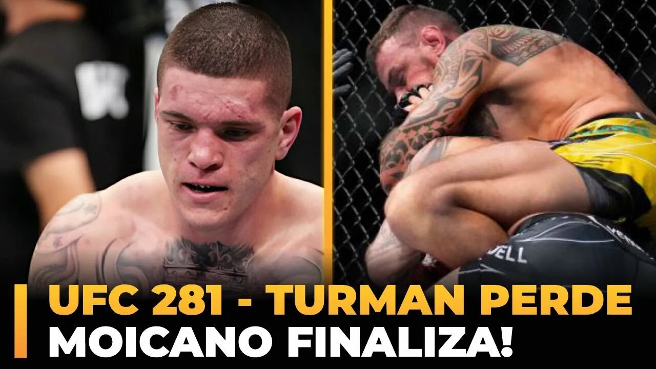 UFC 281 - WELLINGTON TURMAN PERDE E RENATO MOICANO FINALIZA!