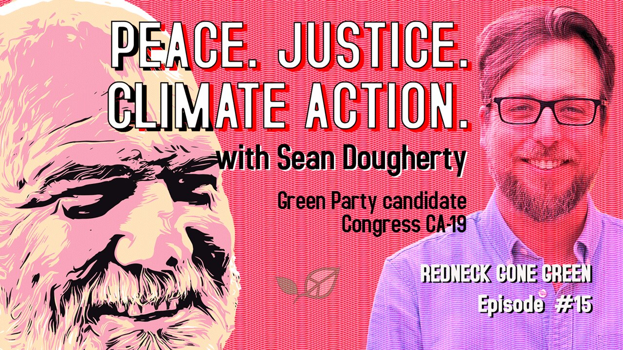 PEACE. JUSTICE. CLIMATE ACTION. with Green Party candidate Sean Dougherty