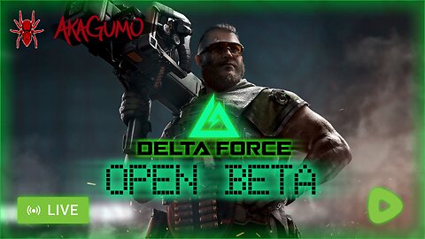 🔴 LIVE - AKAGUMO - DELTA FORCE - OPEN BETA ACTION!