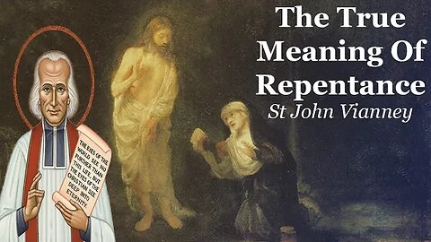 The True Meaning Of Repentance | St John Vianney