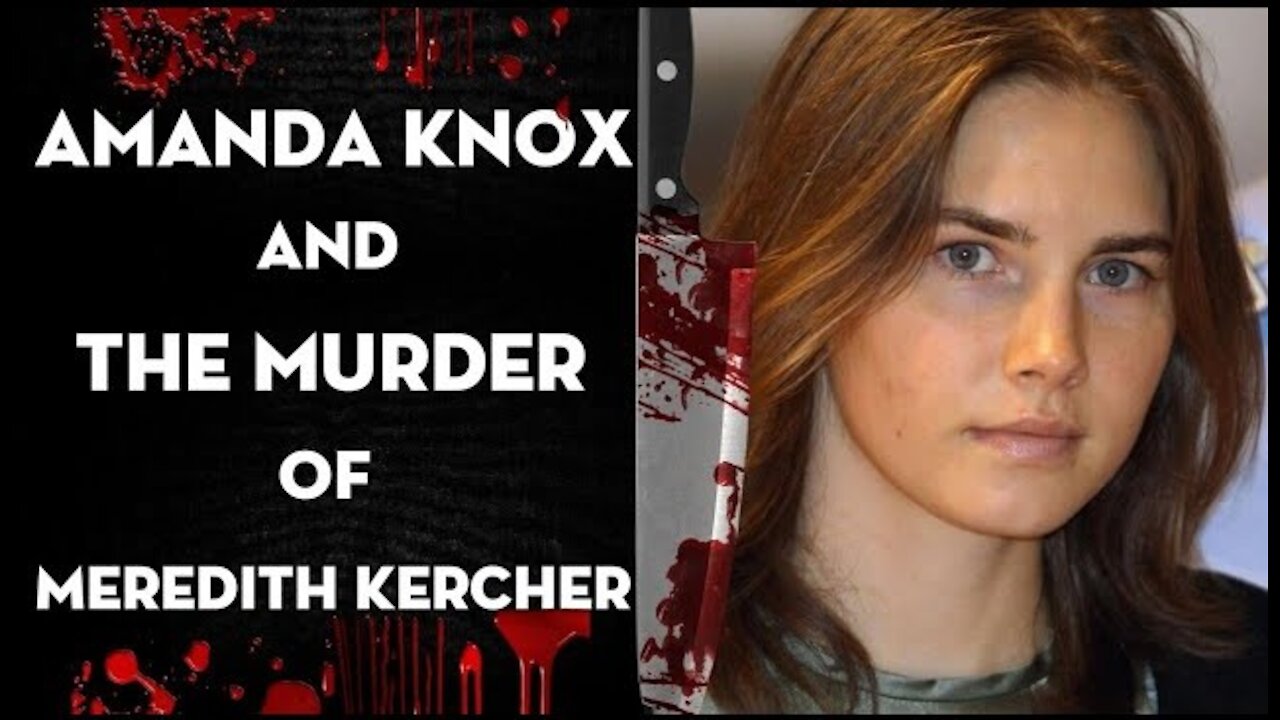Amanda Knox: And the murder of Meredith Kercher