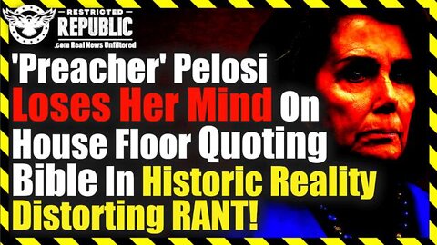 Breaking News 05/13/22 - ‘Preacher’ Pelosi Loses Her Mind On House Floor Quoting Bible