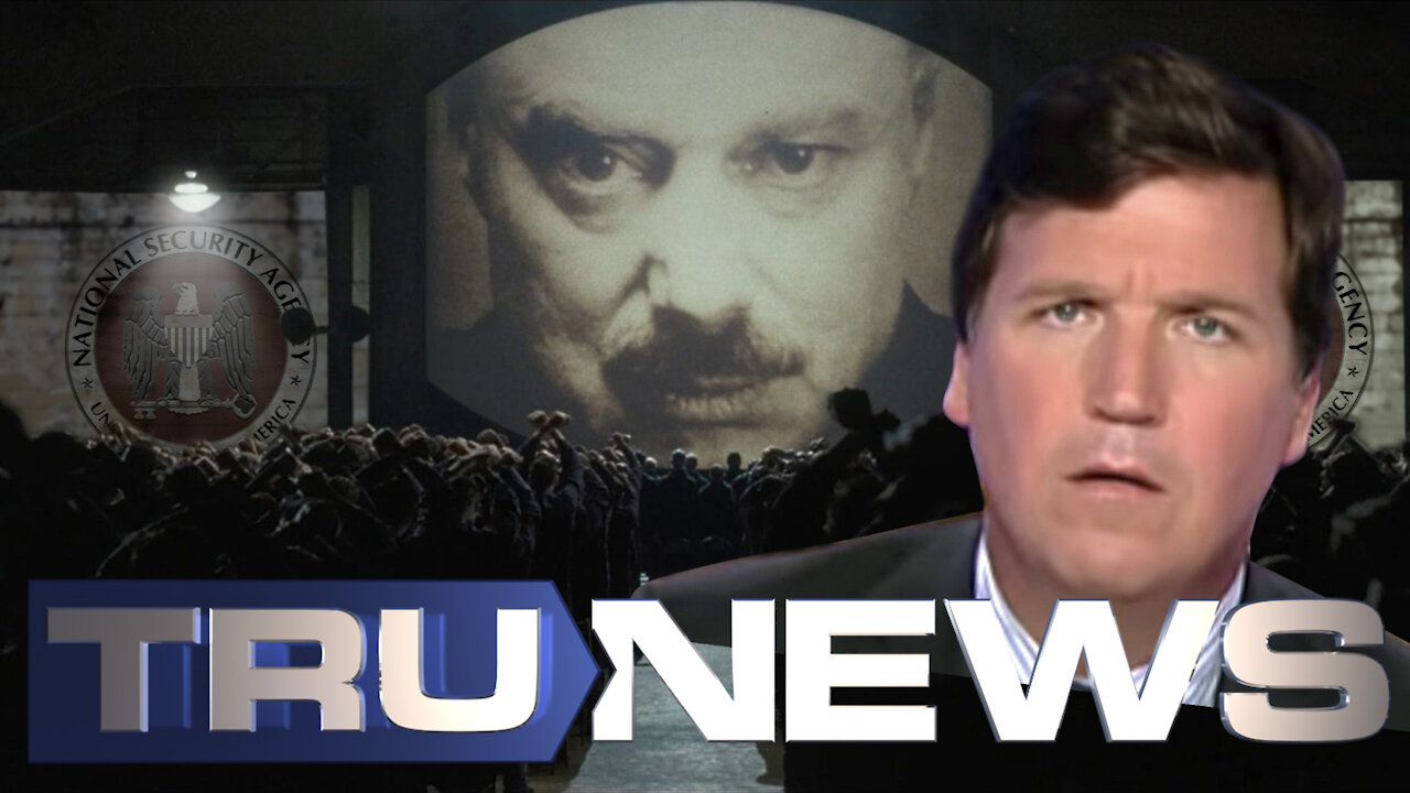 37 Years After 1984 Tucker Carlson Discovers Big Brother is Real