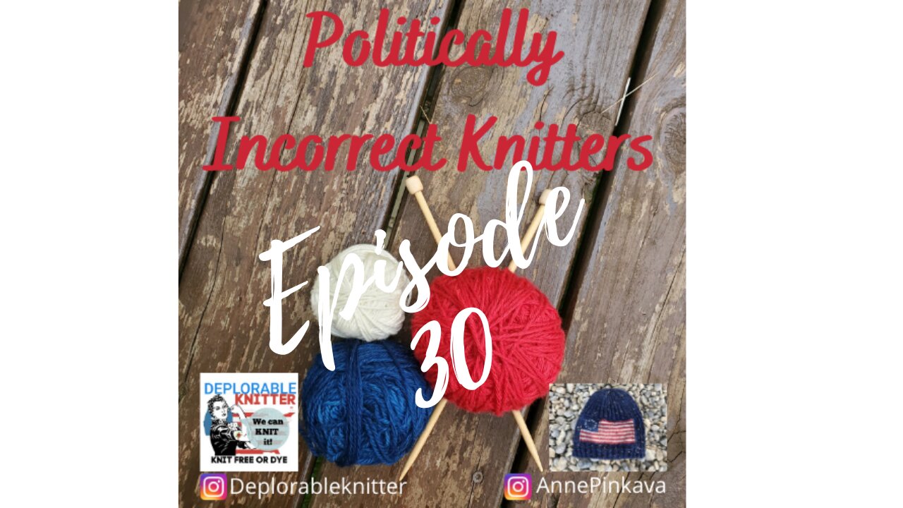 Episode 30: Covid, Election and knittng. Oh My!