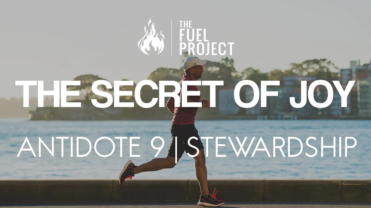 The Secret of Joy | Antidote 9 - Stewardship