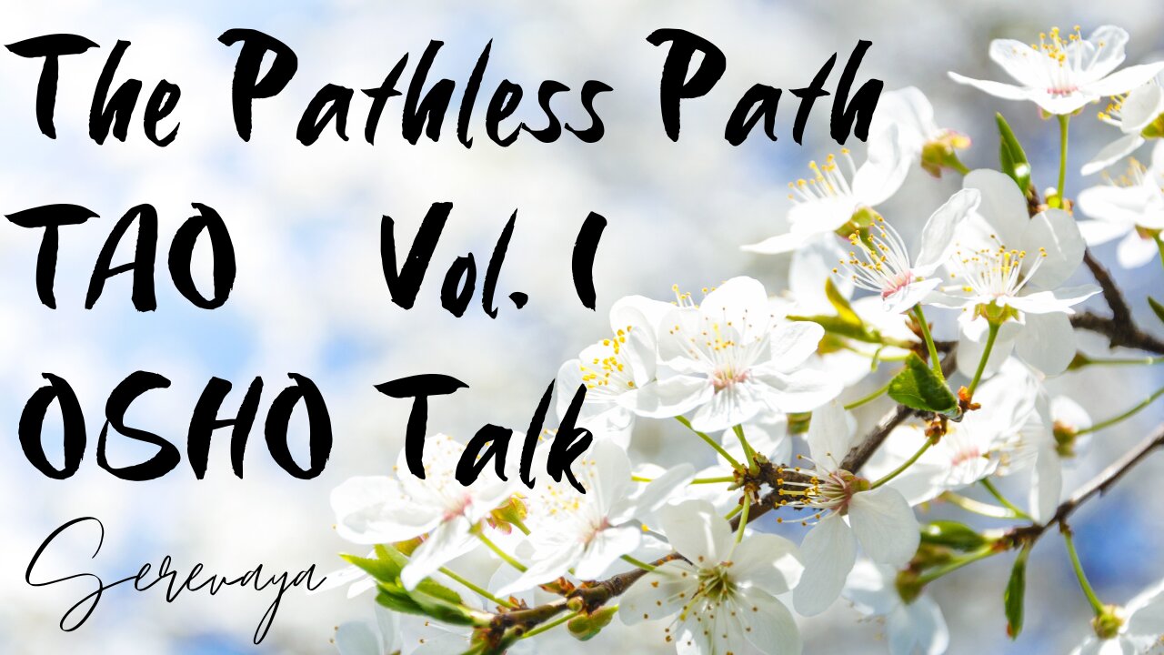 OSHO Talk - Tao: The Pathless Path, Vol 1 - Reality... That Which Works - 11