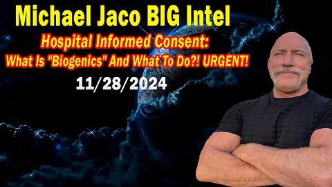 Michael Jaco BIG Intel Nov 28: "What Is "Biogenics" And What To Do?! URGENT!"