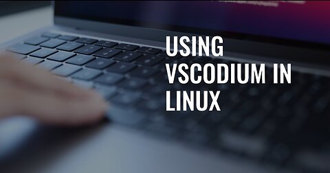 Using VSCodium in Linux