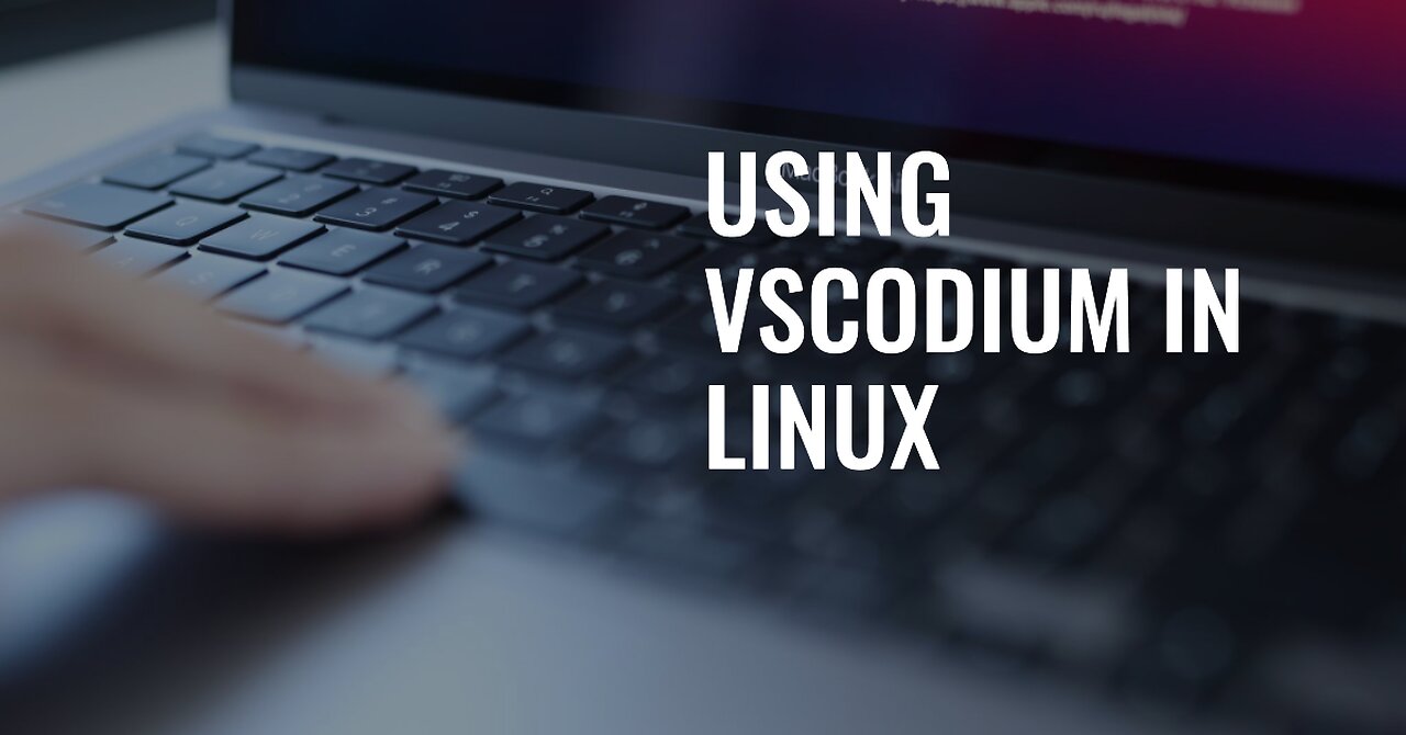 Using VSCodium in Linux