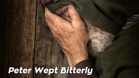 Peter Wept Bitterly