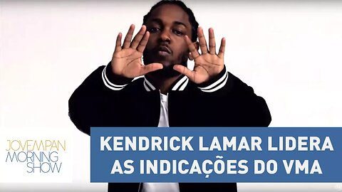 Kendrick Lamar lidera as indicações do VMA desse ano | Morning Show