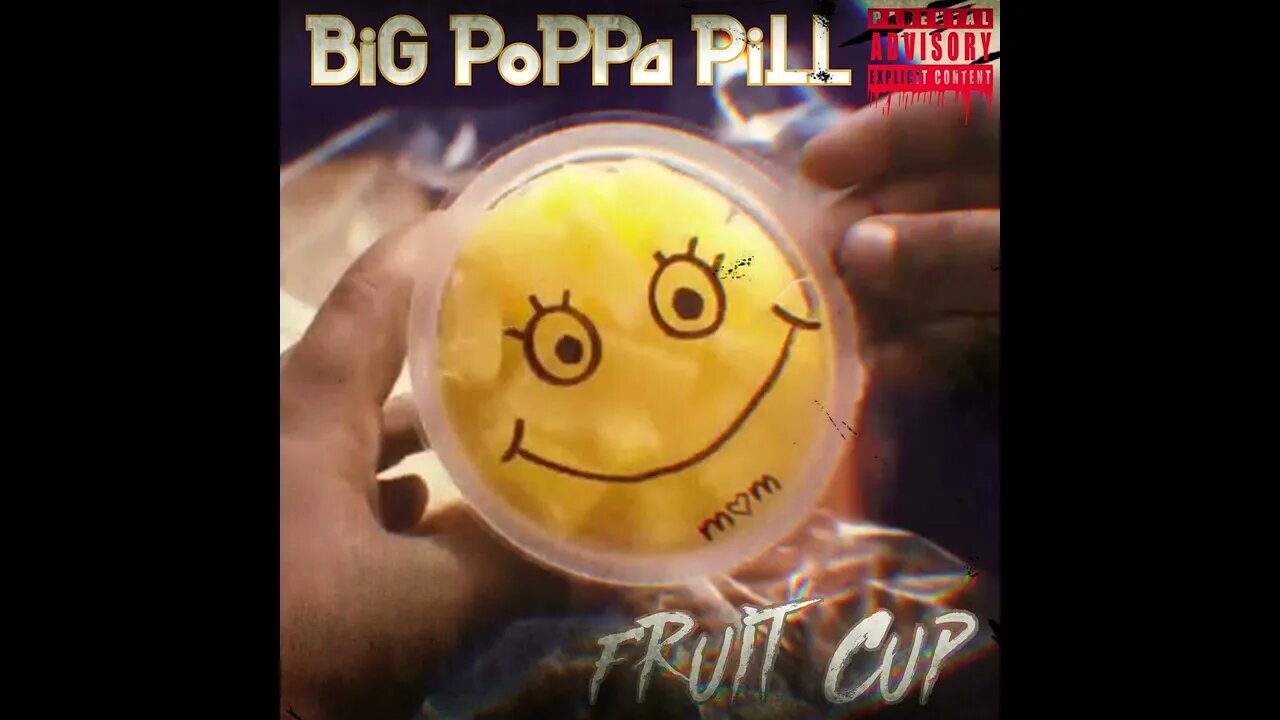 BiG PoPPa PiLL - FRuiT CuP