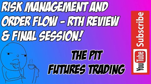 Risk Management and Order Flow RTH Trade Review II