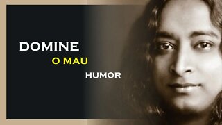 DOMINE SEU MAU HUMOR, YOGANANDA DUBLADO, MOTIVAÇÃO MESTRE