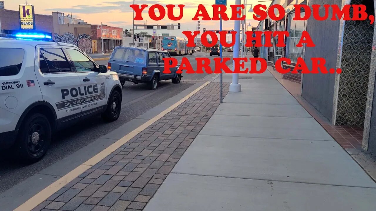 The old joke, "You're so dumb, you hit a parked car..." yeaaaa......