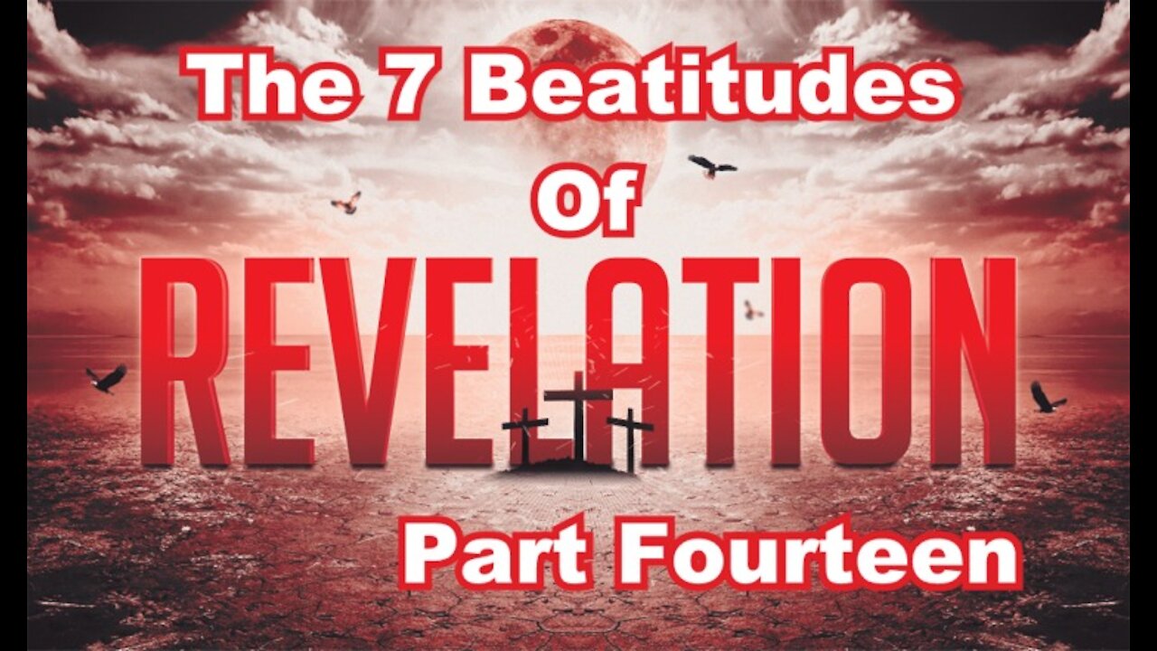 The Last Days Pt 241 - The Seven Beatitudes - Pt 14