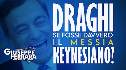 Draghi, e se fosse davvero il messia Keynesiano?