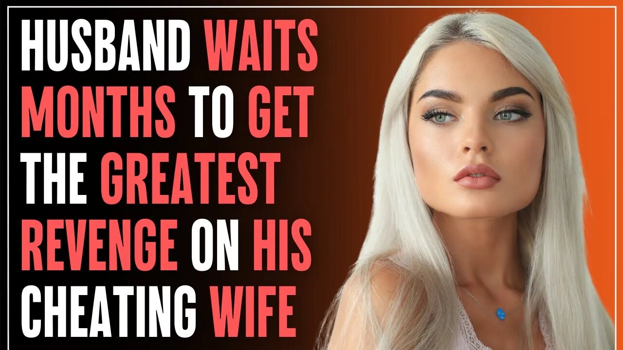 Husband Waits MONTHS To Get The Greatest REVENGE On His CHEATING Wife | R/Relationships