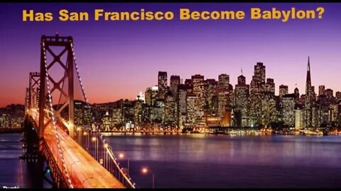 Has San Francisco Become Babylon?