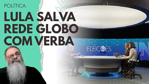 GLOBO ganha mais da METADE de TODA VERBA de PUBLICIDADE do GOVERNO LULA: TÁ EXPLICADO a BAJULAÇÃO