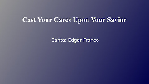 Cast Your Cares Upon The Savior