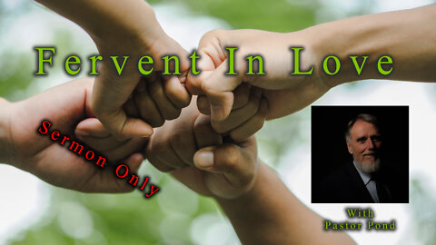 Fervent Love - Presented by Pastor Doug Pond - Sermon Only