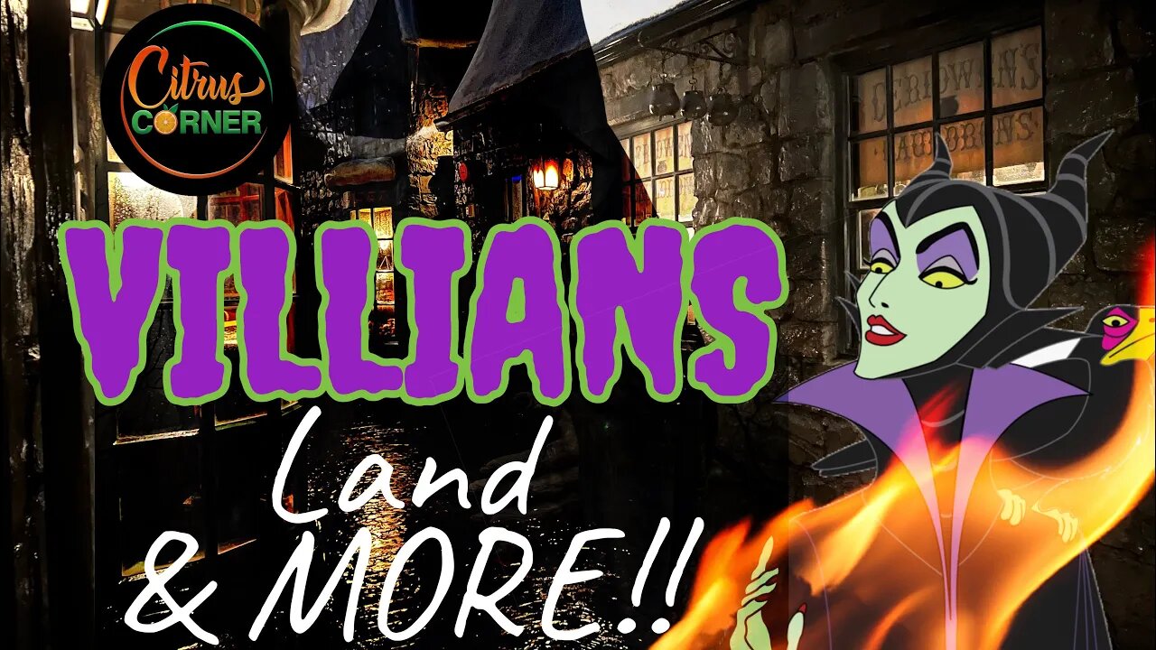 Villians Land Coming To Magic Kingdom? + MORE!! | Citrus Corner