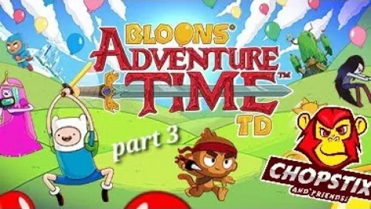 Chopstix and Friends! Bloons adventure time TD - part 3! #chopstixandfriends #gaming #youtube