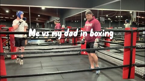 Me vs my dad in boxing