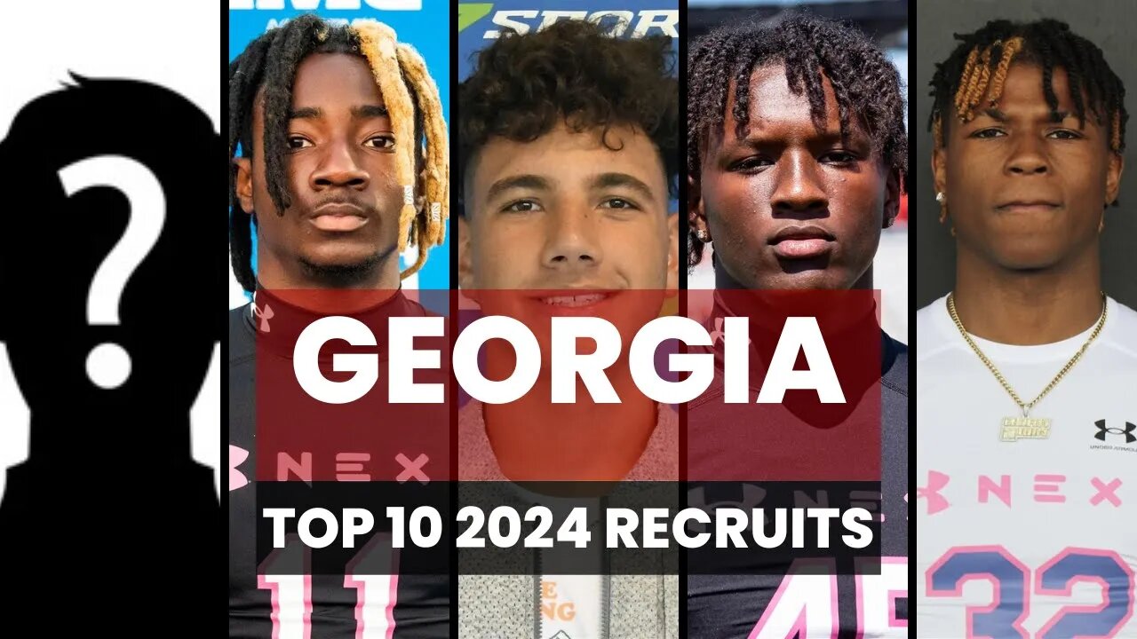 The Top 10 Players In The Georgia Football 2024 Recruiting Class!!!