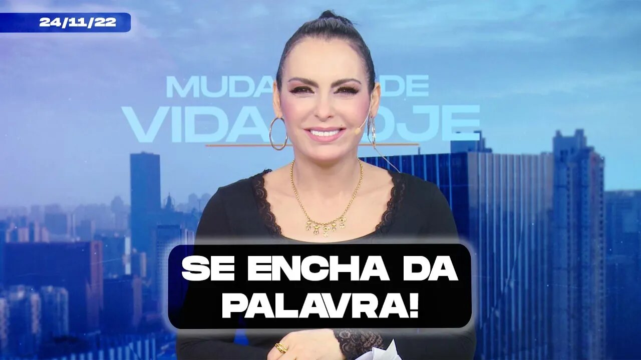 Se encha da Palavra! || Mudança de Vida Hoje